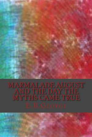 Marmalade August and the Day the Myths Came True de George, E. B.