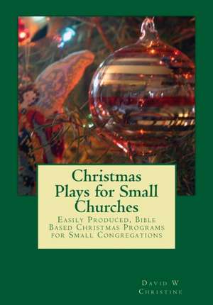 Christmas Plays for Small Churches de Dr David W. Christine