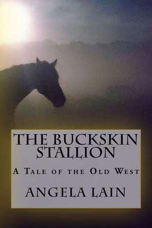 The Buckskin Stallion de Angela Lain