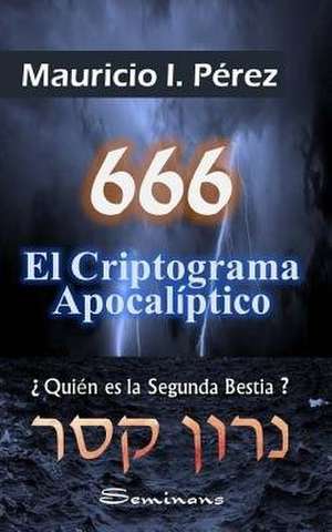 666 El Criptograma Apocaliptico de Mauricio I. Perez