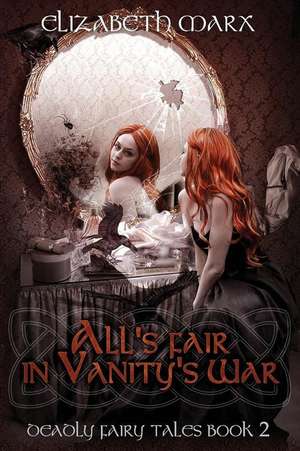 All's Fair in Vanity's War de Elizabeth Marx