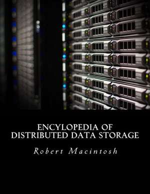 Encylopedia of Distributed Data Storage de Robert D. Macintosh