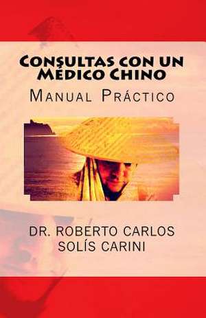 Consultas Con Un Medico Chino de Dr Roberto Carlos Solis Carini Dr