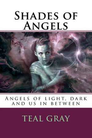 Shades of Angels de Teal L. Gray