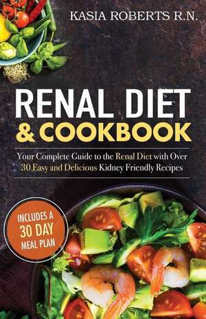 Renal Diet and Cookbook de Kasia Roberts Rn