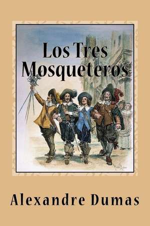 Los Tres Mosqueteros de Alexandre Dumas