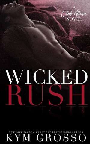 Wicked Rush de Kym Grosso