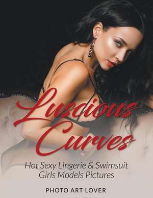 Luscious Curves de Photo Art Lover