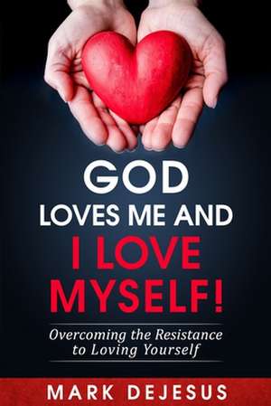 God Loves Me and I Love Myself! de Mark DeJesus