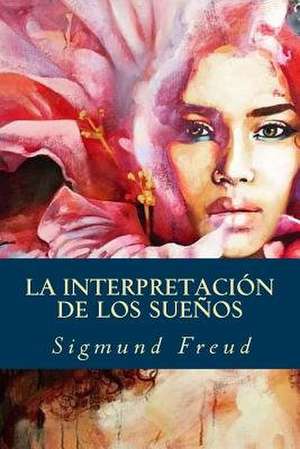 La Interpretacion de Los Suenos de Sigmund Freud