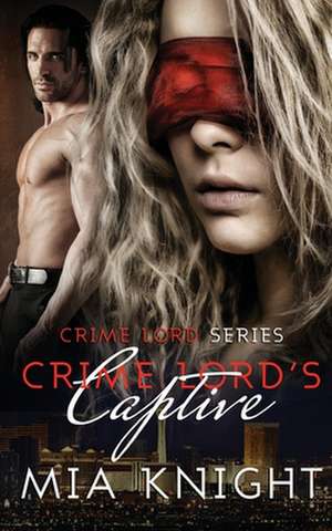 Crime Lord's Captive de Knight, Mia