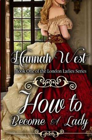 How to Become a Lady de Hannah West