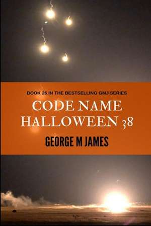 Code Name Halloween 38 de George M. James