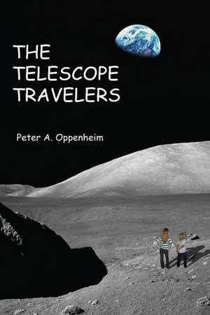 The Telescope Travelers de Oppenheim, Peter A.