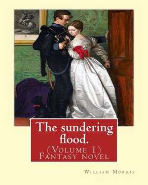 The Sundering Flood. by de William Morris