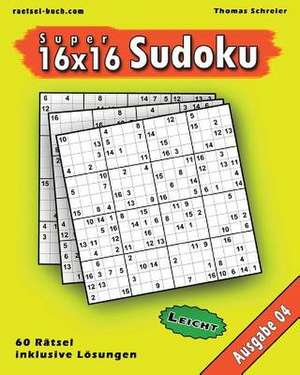 Leichte 16x16 Super-Sudoku Ausgabe 04 de Thomas Schreier