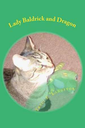 Lady Baldrick and Dragon de Traci E. Langston