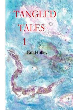 Tangled Tales 1 de Edi Holley