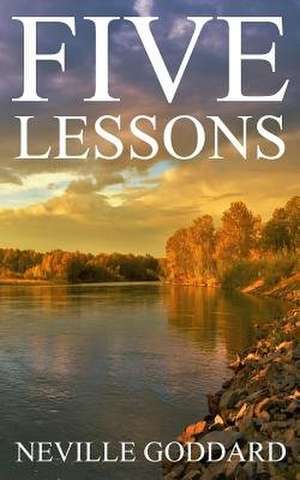 Five Lessons de Neville Goddard