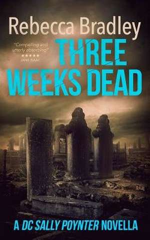 Three Weeks Dead de Bradley, Rebeca