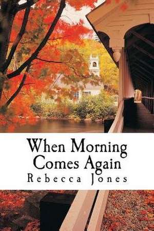 When Morning Comes Again de Rebecca Griffin Jones