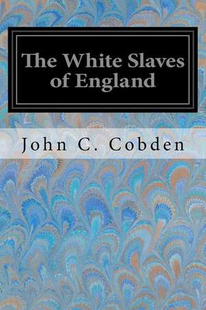 The White Slaves of England de John C. Cobden