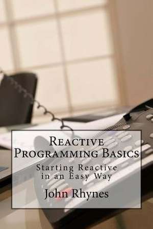 Reactive Programming Basics de Rhynes, John