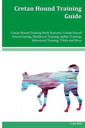 Cretan Hound Training Guide Cretan Hound Training Book Features de Luke Ball