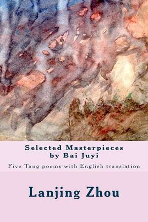 Selected Masterpieces by Bai Juyi de Lanjing Zhou