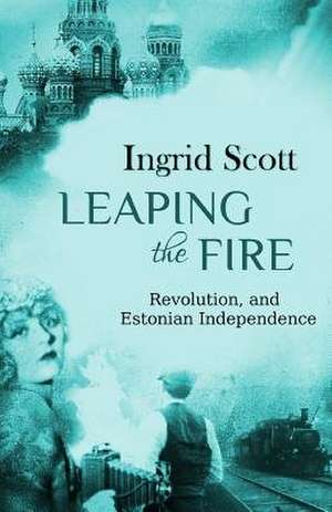 Leaping the Fire de Ingrid Scott