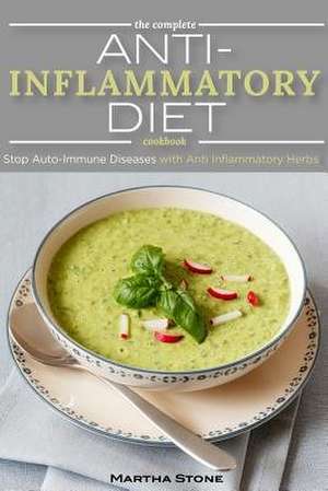 The Complete Anti Inflammatory Diet Cookbook de Martha Stone