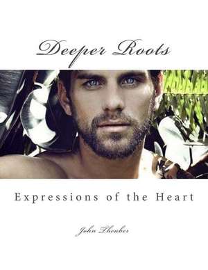 Deeper Roots de John Robert Theuber