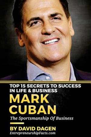 Mark Cuban - Top 15 Secrets to Success in Life & Business de Entrepreneurship Facts