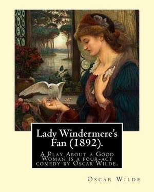 Lady Windermere's Fan (1892). by de Oscar Wilde