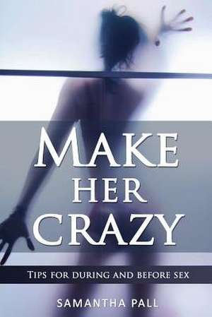 Make Her Crazy de Samatha Pall