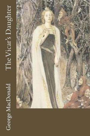 The Vicar's Daughter de George MacDonald