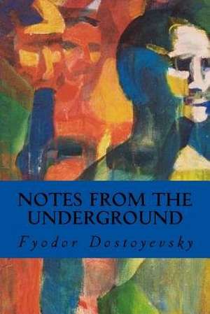 Notes from the Underground de Fyodor Dostoyevsky