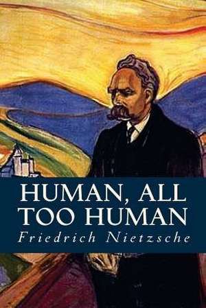 Human, All Too Human de Friedrich Nietzsche