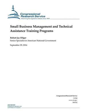 Small Business Management and Technical Assistance Training Programs de Congressional Research Service