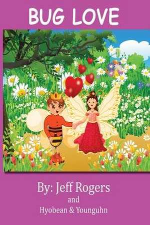 Bug Love de Jeff Rogers