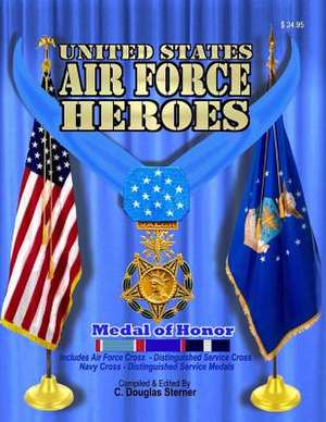 United States Air Force Heroes de Sterner, C. Douglas