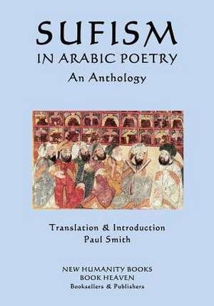 Sufism in Arabic Poetry de Paul Smith