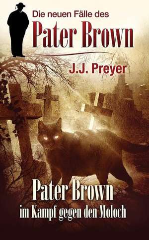 Pater Brown Im Kampf Gegen Den Moloch de J. J. Preyer