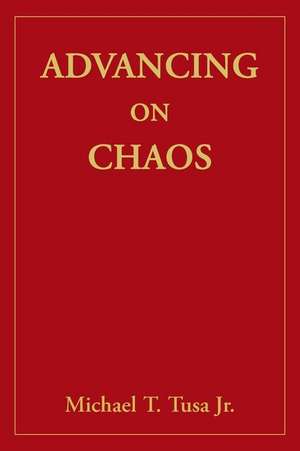 Advancing on Chaos de Tusa Jr, Michael T.