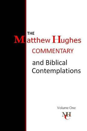 The Matthew Hughes Commentary & Biblical Contemplations de Matthew Hughes