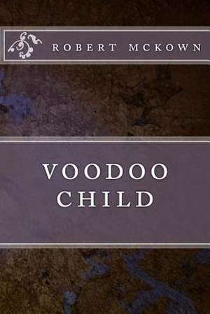 Voodoo Child de McKown, Robert