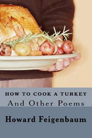 How to Cook a Turkey de Howard Feigenbaum