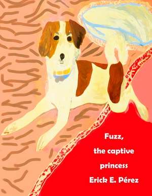 Fuzz, the Captive Princess de Erick E. Perez