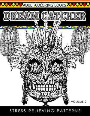 Adult Coloring Books Dream Catcher Volume 2 de Dhubert M. Corpus