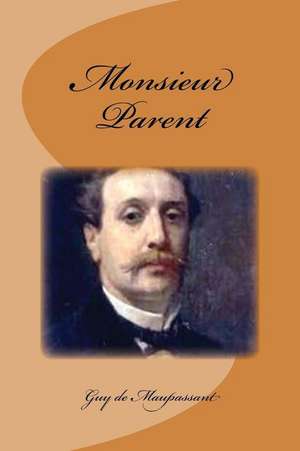 Monsieur Parent de Guy de Maupassant